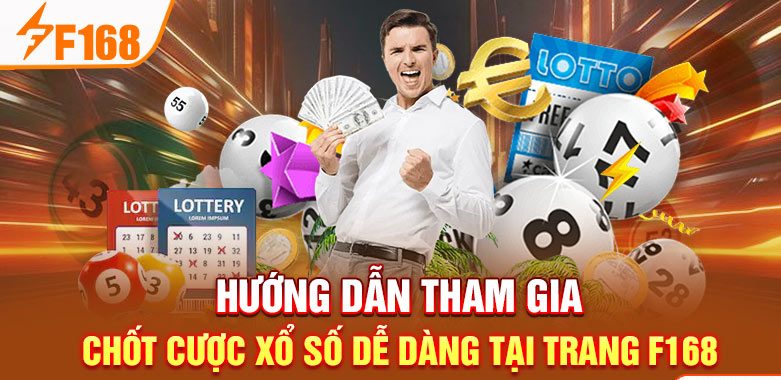 Hướng dẫn tham gia chốt cược xổ số dễ dàng tại trang F168 Hướng dẫn tham gia chốt cược xổ số dễ dàng tại trang F168