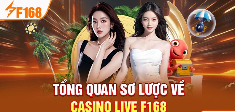 Tổng quan sơ lược về casino live F168 Tổng quan sơ lược về casino live F168